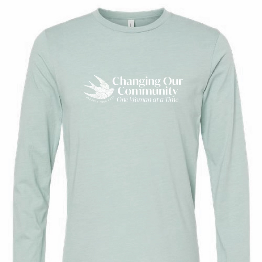 Changing Our Community Long Sleeve READY TO SHIP
