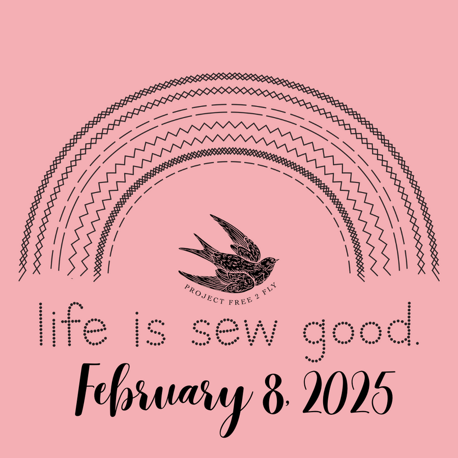 Life is Sew Good! Workshop February 8, 2025